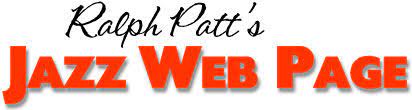 Ralph Patt’s Jazz Webpage.